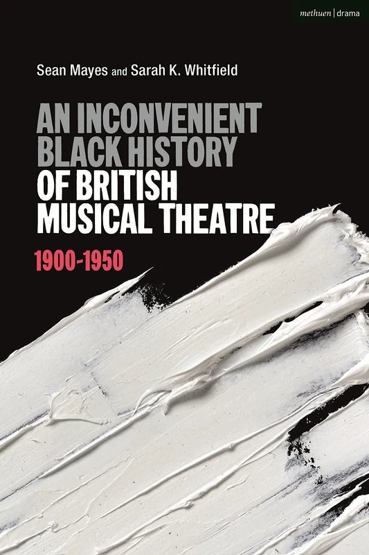 Inconvenient Black History of British Musical Theatre, An: 1900 - 1950
