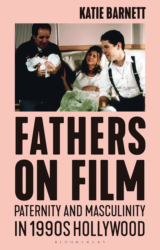 Fathers on Film: Paternity and Masculinity in 1990s Hollywood (Library of Gender and Popular Culture)
