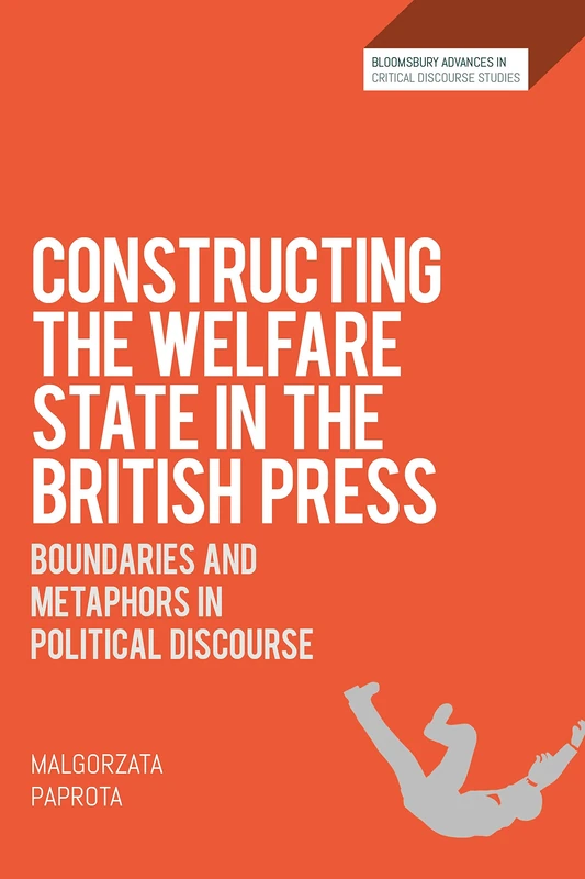 Constructing the Welfare State in the British Press (Bloomsbury Advances in Critical Discourse Studies): Boundaries and Metaphors in Political Discourse - Image 1