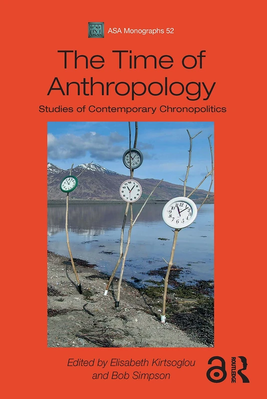 The Time of Anthropology: Studies of Contemporary Chronopolitics (ASA Monographs) - Image 1