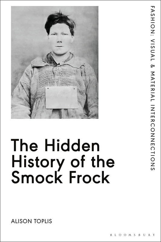 The Hidden History of the Smock Frock: Deception and Disguise (Fashion: Visual & Material Interconnections) - Image 1