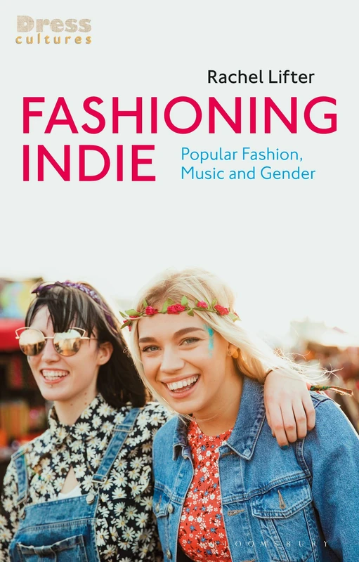 Fashioning Indie: Popular Fashion, Music and Gender (Dress Cultures) - Image 1