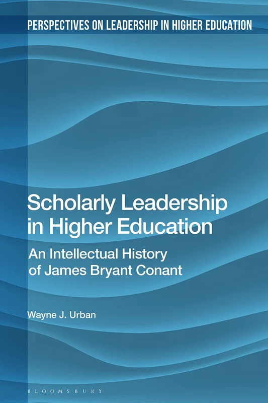 Scholarly Leadership in Higher Education: An Intellectual History of James Bryan Conant (Perspectives on Leadership in Higher Education) - Image 1