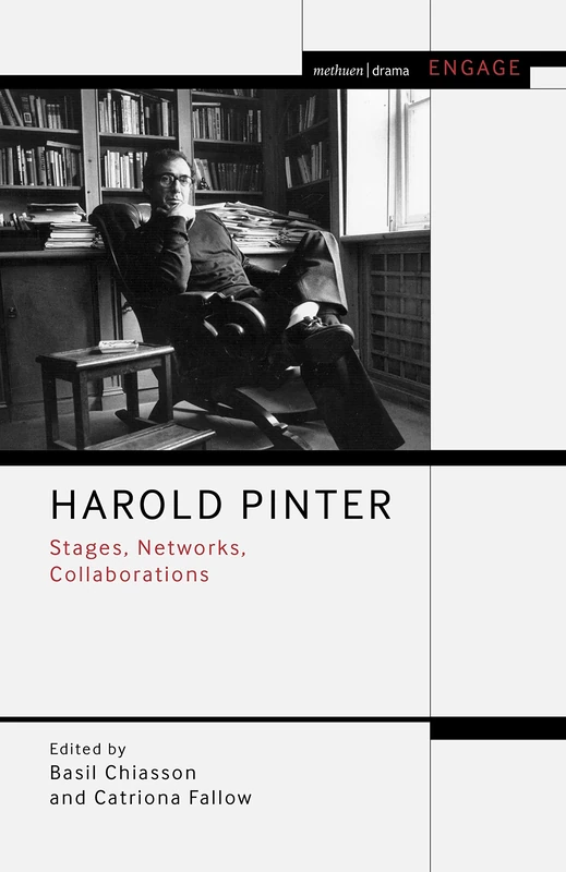 Harold Pinter: Stages, Networks, Collaborations (Methuen Drama Engage)