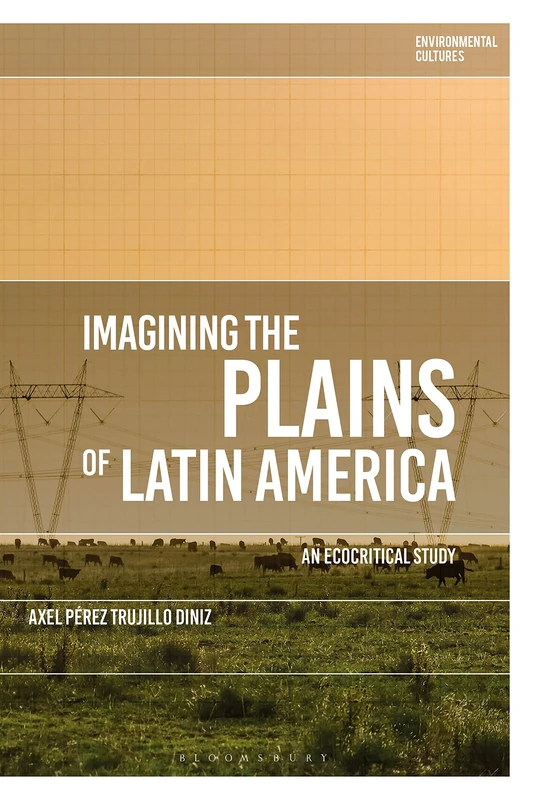 Imagining the Plains of Latin America: An Ecocritical Study (Environmental Cultures) - Image 1