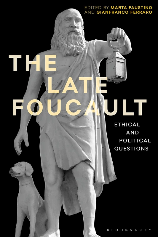 The Late Foucault: Ethical and Political Questions (Re-inventing Philosophy as a Way of Life)