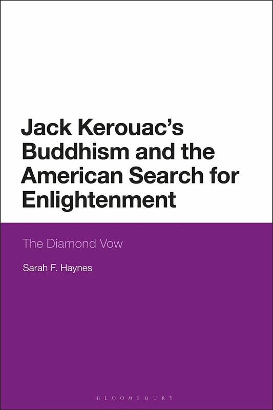 Jack Kerouac, Buddhism, and the American Search for Enlightenment: The Diamond Vow