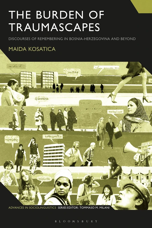 Burden of Traumascapes, The: Discourses of Remembering in Bosnia-Herzegovina and Beyond (Advances in Sociolinguistics) - Image 1