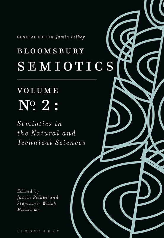 Bloomsbury Semiotics Volume 2 - Natural and Technical Sciences