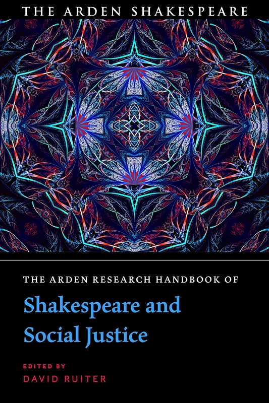 Arden Shakespeare Handbook of Shakespeare and Social Justice