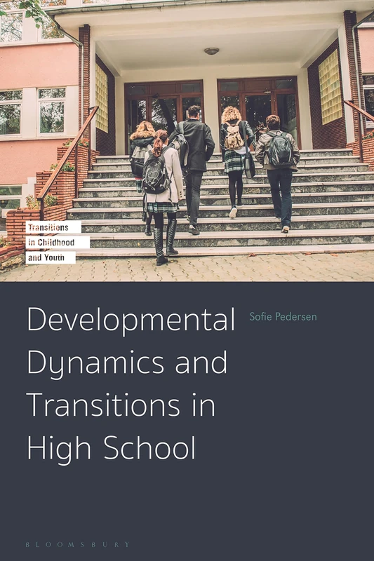 Developmental Dynamics and Transitions in High School (Transitions in Childhood and Youth)