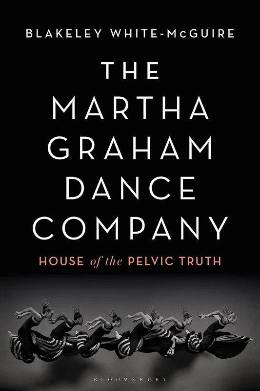 Martha Graham Dance Company, The: House of the Pelvic Truth