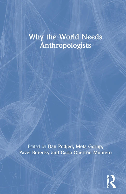 Why the World Needs Anthropologists