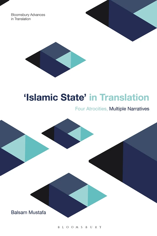 Islamic State in Translation: Four Atrocities, Multiple Narratives (Bloomsbury Advances in Translation) - Image 1