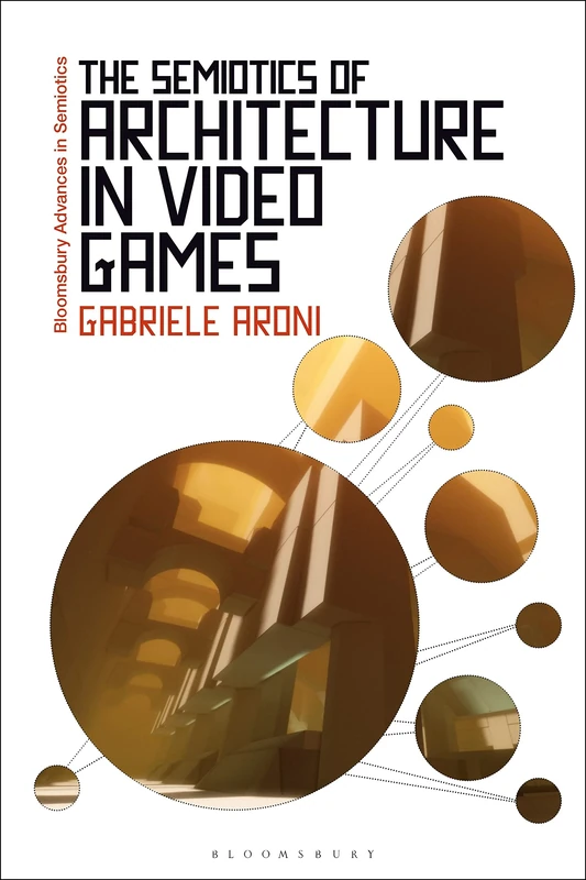 Semiotics of Architecture in Video Games, The (Bloomsbury Advances in Semiotics) - Image 1