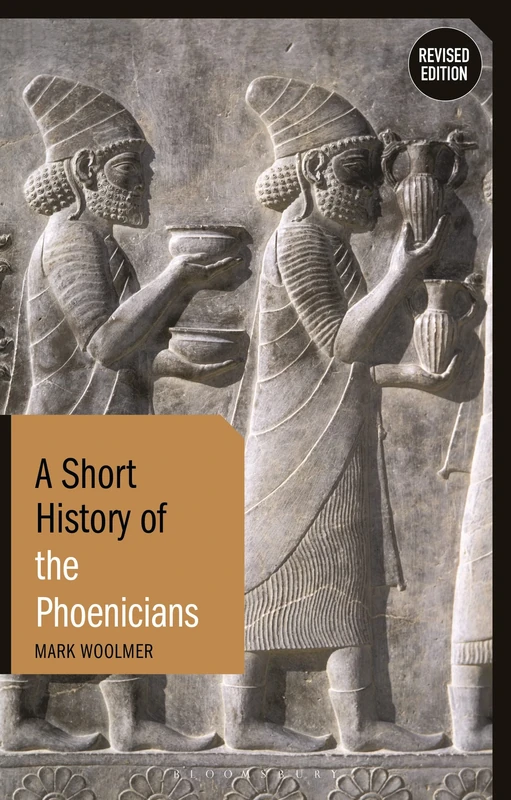 Short History of the Phoenicians, A: Revised Edition (Short Histories)