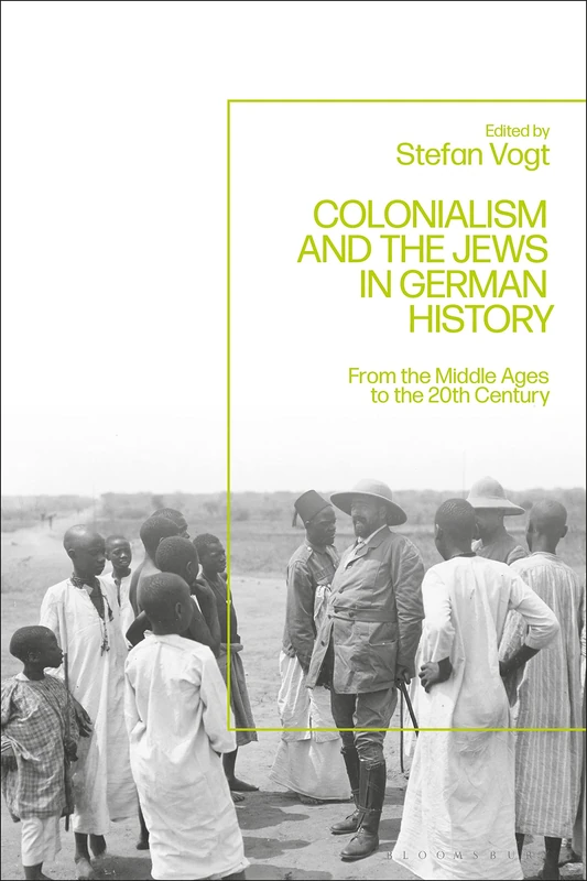Colonialism and the Jews in German History: From the Middle Ages to the Twentieth Century
