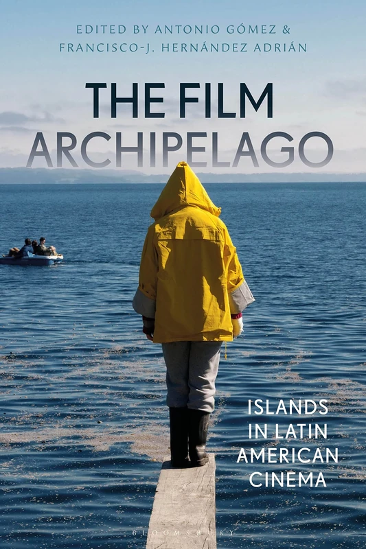 The Film Archipelago: Islands in Latin American Cinema (World Cinema)