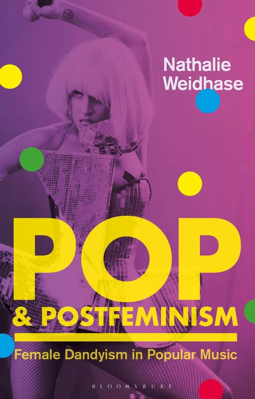 Pop & Postfeminism: Female Dandyism in Popular Music (Library of Gender and Popular Culture)