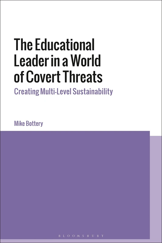 Educational Leader in a World of Covert Threats, The: Creating Multi-Level Sustainability