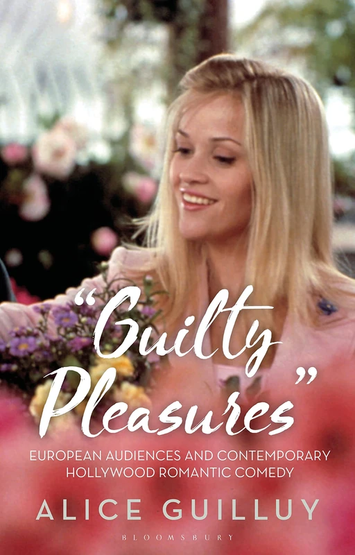 Guilty Pleasures': European Audiences and Contemporary Hollywood Romantic Comedy (Library of Gender and Popular Culture)