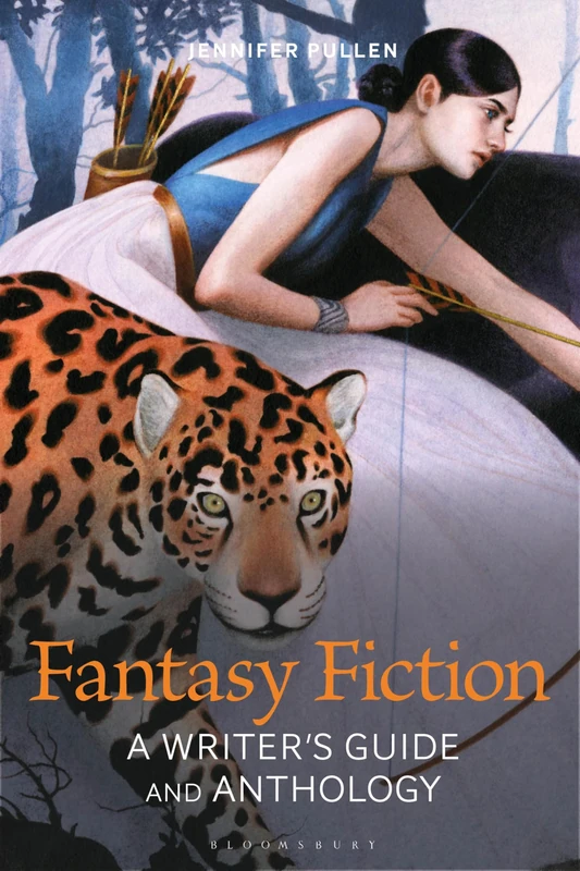 Fantasy Fiction: A Writer's Guide and Anthology (Bloomsbury Writer's Guides and Anthologies)