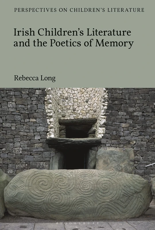 Irish Children’s Literature and the Poetics of Memory (Bloomsbury Perspectives on Children's Literature)