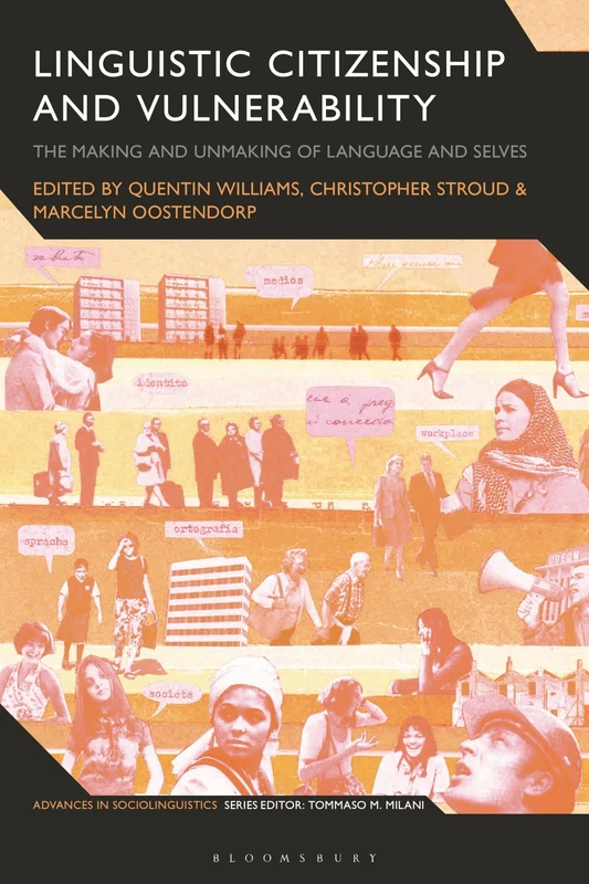 Linguistic Citizenship and Vulnerability: The Making and Unmaking of Language and Selves (Advances in Sociolinguistics)