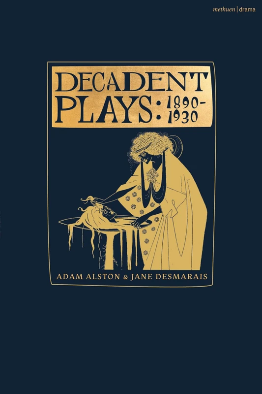 Decadent Plays: 1890–1930: Salome; The Race of Leaves; The Orgy: A Dramatic Poem; Madame La Mort; Lilith; Ennoïa: A Triptych; The Black Maskers; La ... Deliverance; Kerria Japonica; The Dove