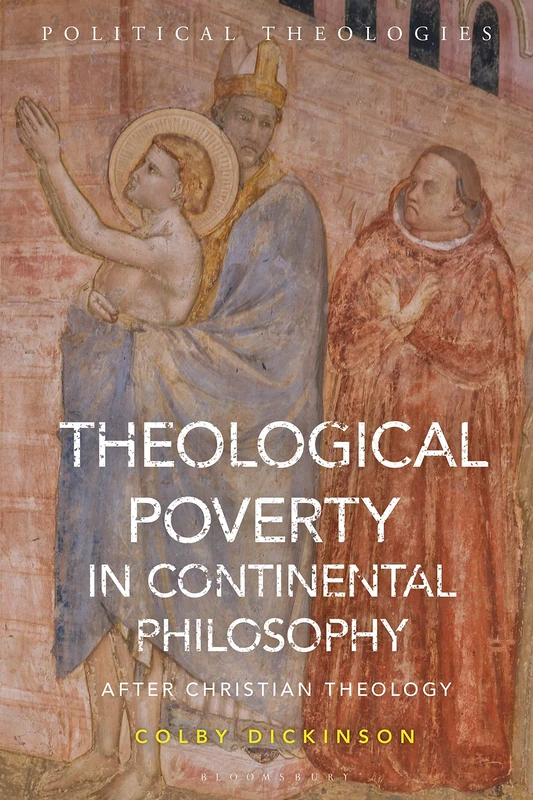 Theological Poverty in Continental Philosophy: After Christian Theology (Political Theologies)