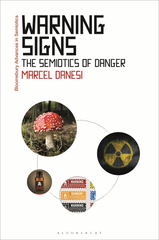 Warning Signs: The Semiotics of Danger (Bloomsbury Advances in Semiotics)