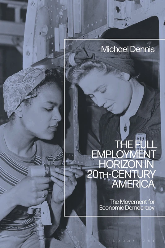 The Full Employment Horizon in 20th-Century America: The Movement for Economic Democracy