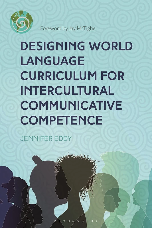 Designing World Language Curriculum for Intercultural Communicative Competence (Bloomsbury Guidebooks for Language Teachers)