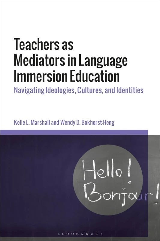 Teachers as Mediators in Language Immersion Education: Navigating Ideologies, Cultures and Identities