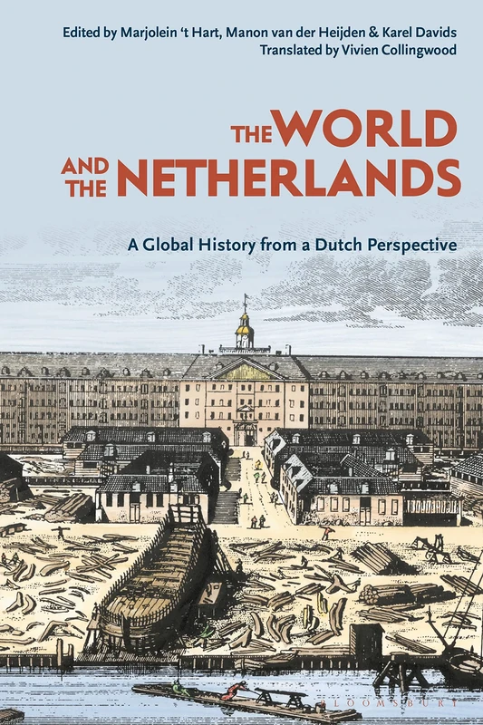 World and The Netherlands, The: A Global History from a Dutch Perspective