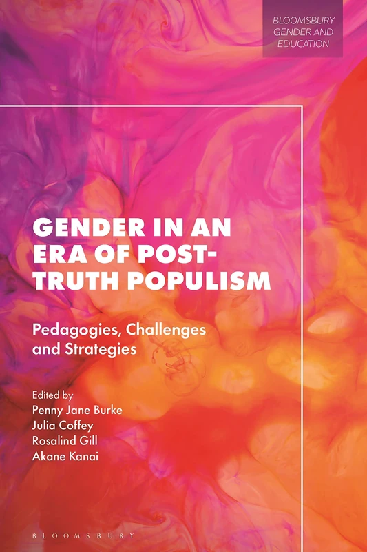 Gender in an Era of Post-truth Populism: Pedagogies, Challenges and Strategies (Bloomsbury Gender and Education)