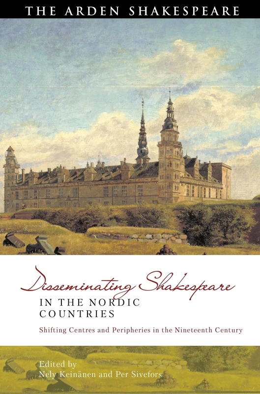 Disseminating Shakespeare in the Nordic Countries: Shifting Centres and Peripheries in the Nineteenth Century (Global Shakespeare Inverted) - Image 1