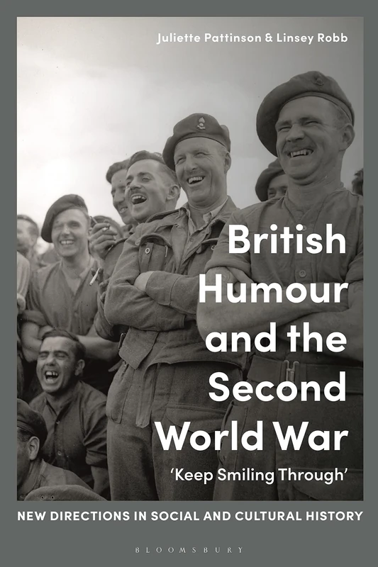 British Humour and the Second World War: ‘Keep Smiling Through’ (New Directions in Social and Cultural History)
