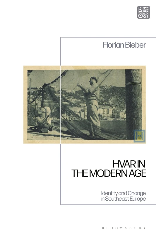 Hvar in the Modern Age: Identity and Change in Southeast Europe