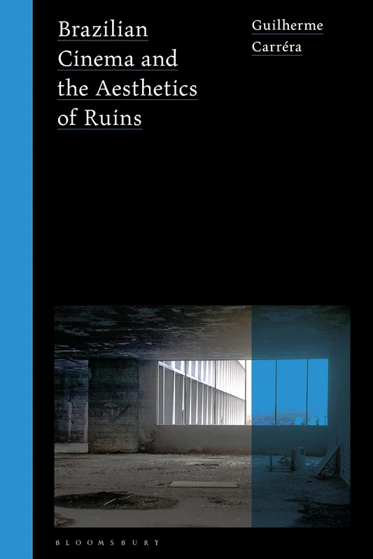 Brazilian Cinema and the Aesthetics of Ruins (World Cinema)
