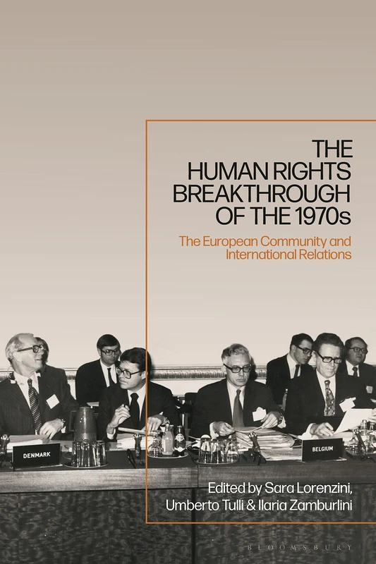 Human Rights Breakthrough of the 1970s, The: The European Community and International Relations