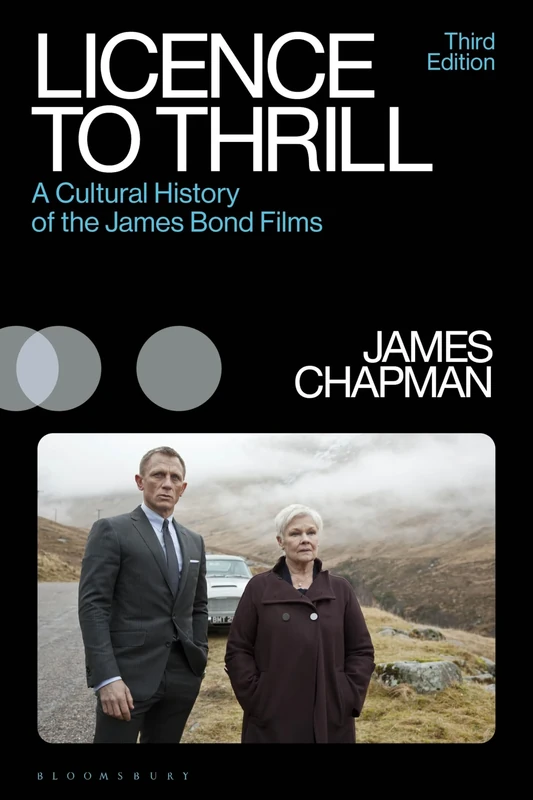 Licence to Thrill: A Cultural History of the James Bond Films (Cinema and Society)