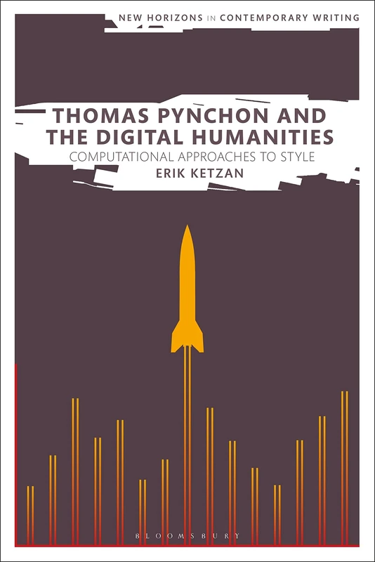 Thomas Pynchon and the Digital Humanities: Computational Approaches to Style (New Horizons in Contemporary Writing)