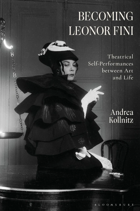 Becoming Leonor Fini: Theatrical Self-Performances between Art and Life
