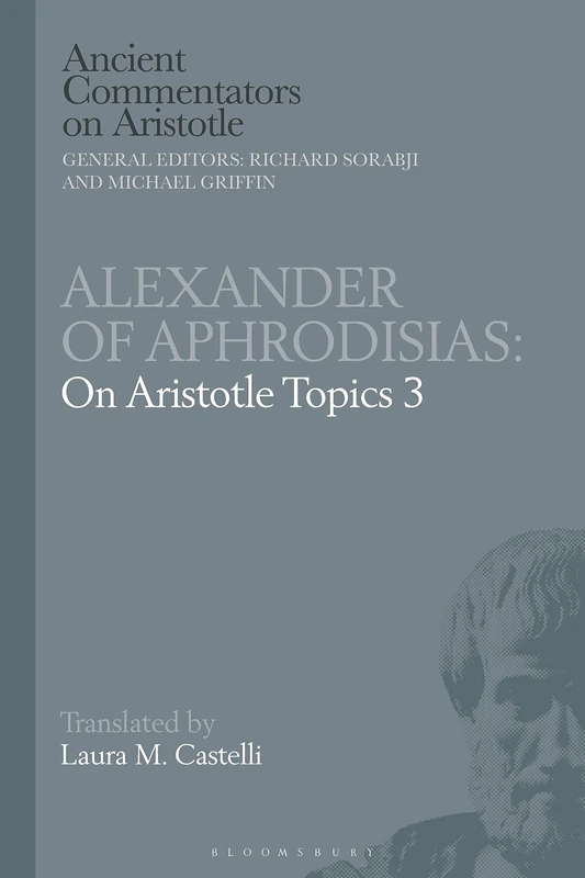 Alexander of Aphrodisias: On Aristotle Topics 3 (Ancient Commentators on Aristotle)
