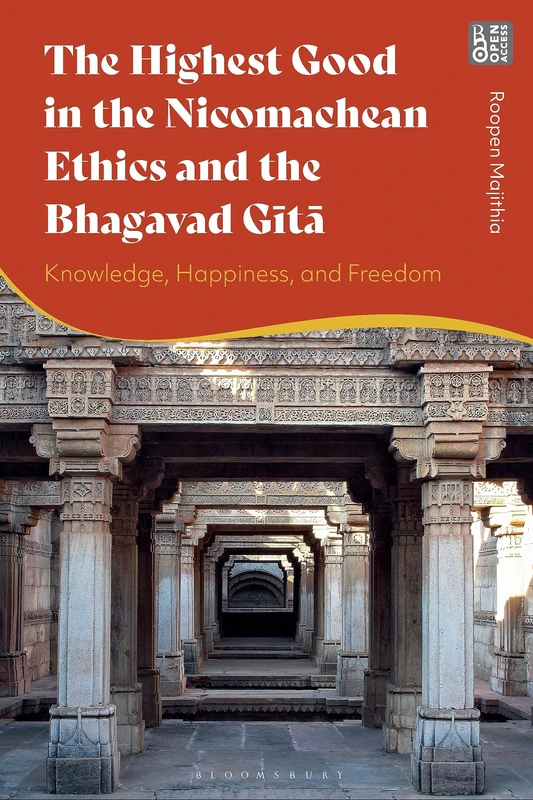 Highest Good in the Nicomachean Ethics and the Bhagavad Gita, The: Knowledge, Happiness, and Freedom