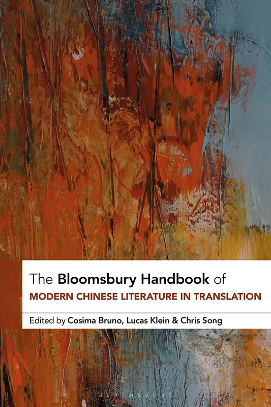 The Bloomsbury Handbook to Modern Chinese Literature in Translation (Bloomsbury Handbooks)