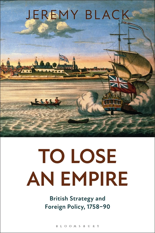 To Lose an Empire: British Strategy and Foreign Policy, 1758-90 - Image 1