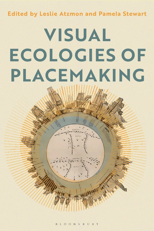 Visual Ecologies of Placemaking: Place, Performance, Identity