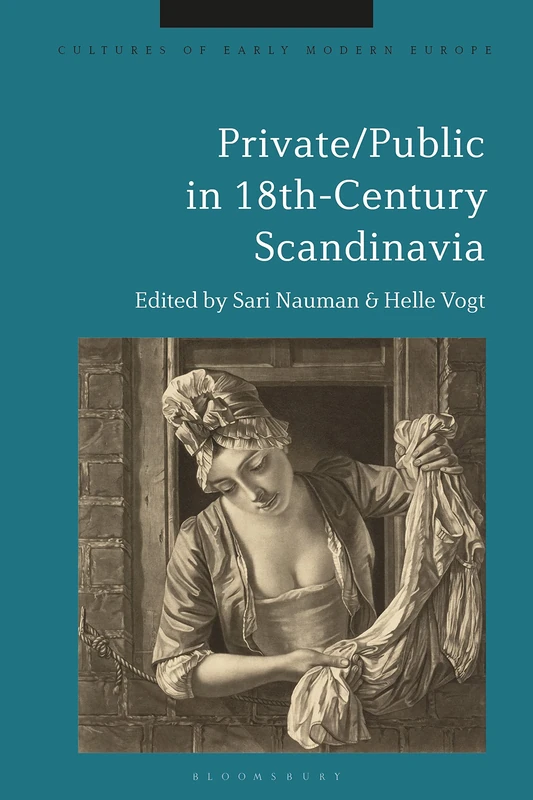 Private/Public in 18th-Century Scandinavia (Cultures of Early Modern Europe)